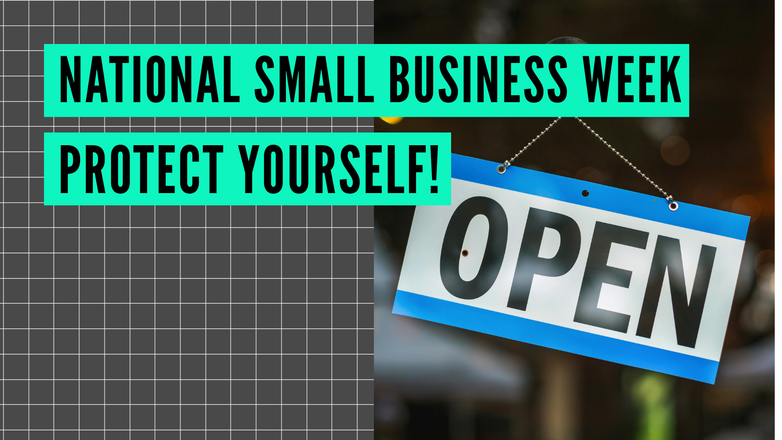 Sign reading "OPEN" hanging on door, with text "National Small Business Week Protect Yourself!" on gray grid background.